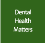 Dental Health Matters